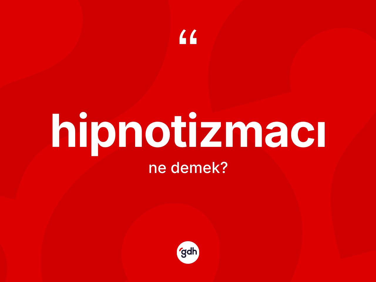 Hipnotizmacı kelimesi ne demek? Hipnotizmacının TDK'ya göre anlamı nedir?