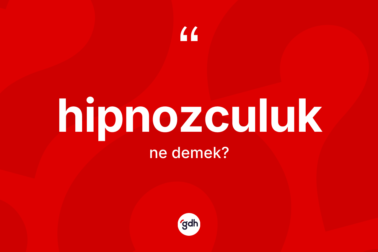 Hipnozculuk ne demek? Hipnozculuk kelimesinin TDK anlamı nedir?