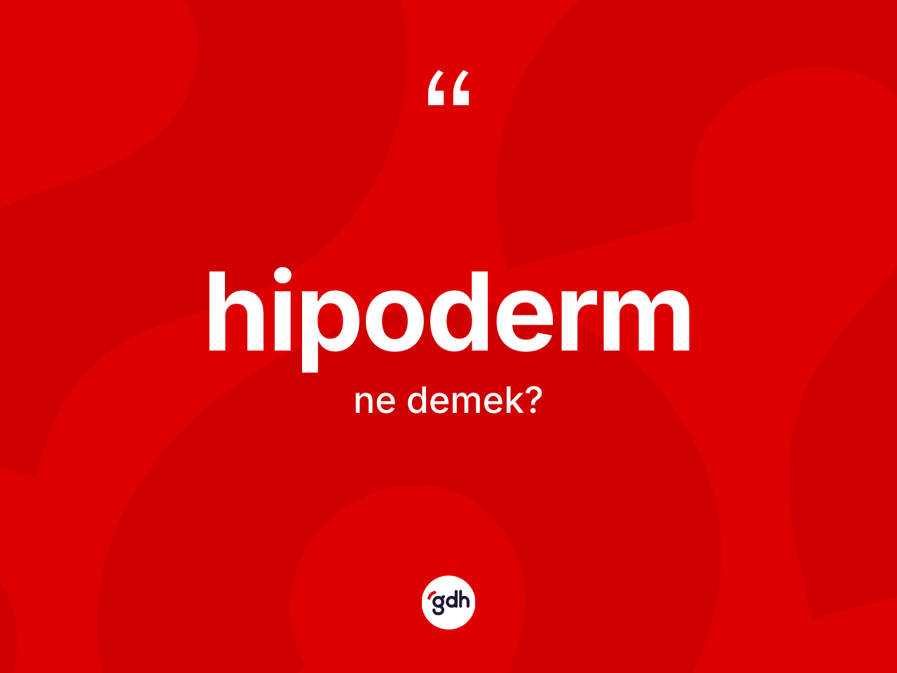 Hipoderm kelimesinin sözlükteki tanımı nedir? Hipodermin sözlükteki anlamı nedir?