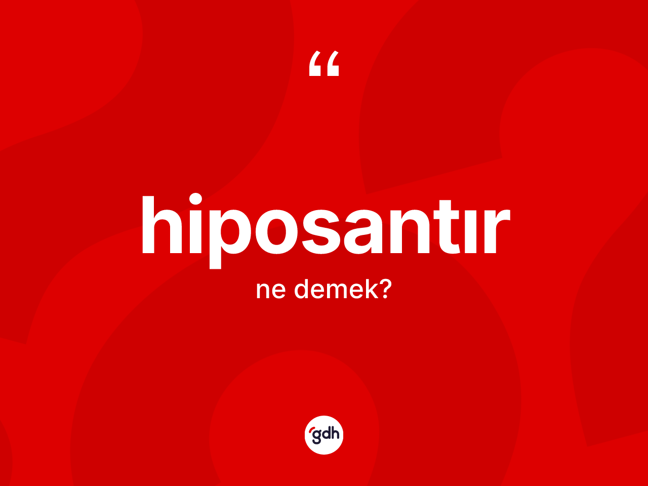 Hiposantır kelimesi ne anlama gelir? Hiposantır kelimesinin TDK'ya göre açıklaması nedir?