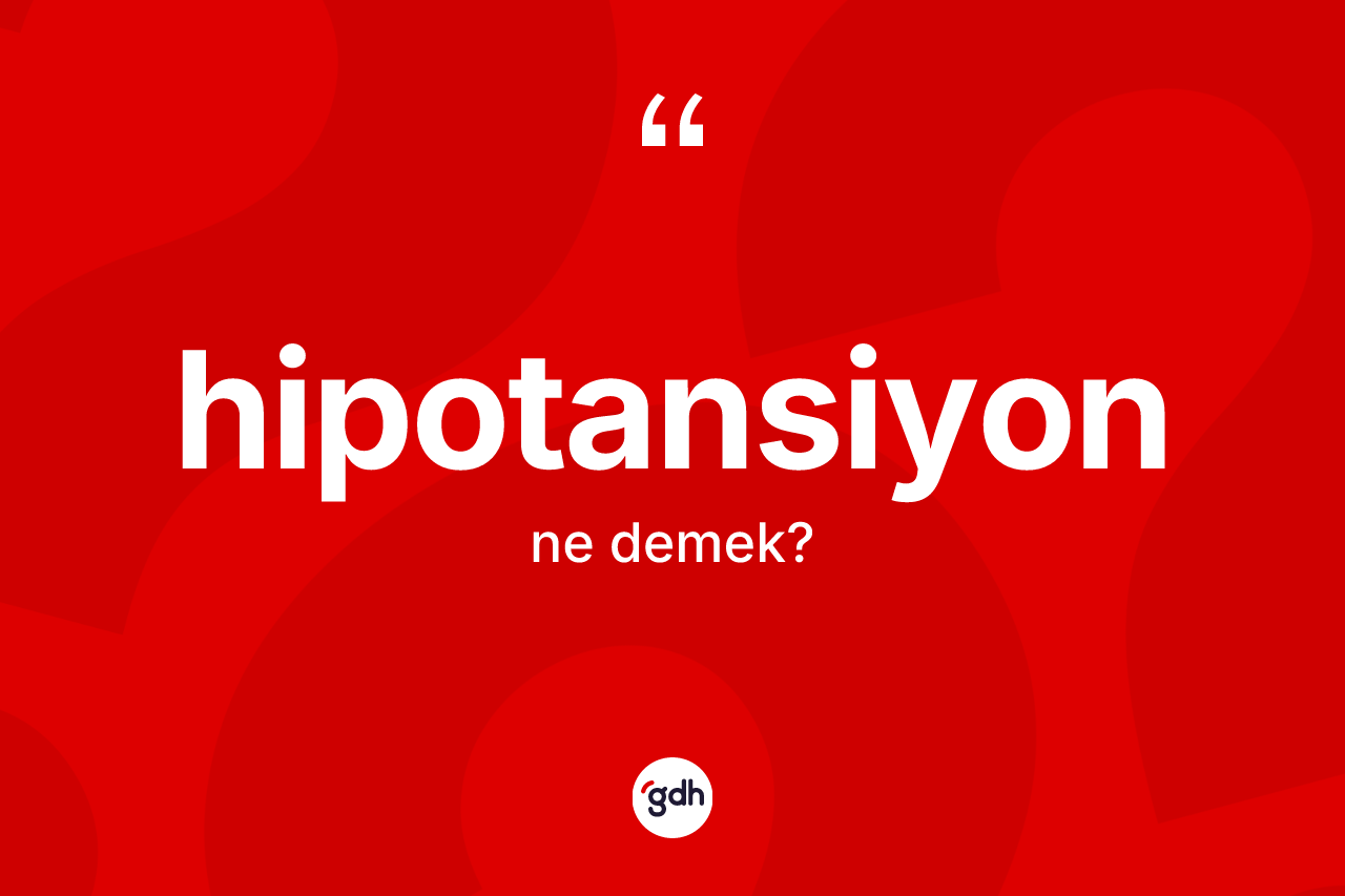 Hipotansiyon kelimesi ne demek?