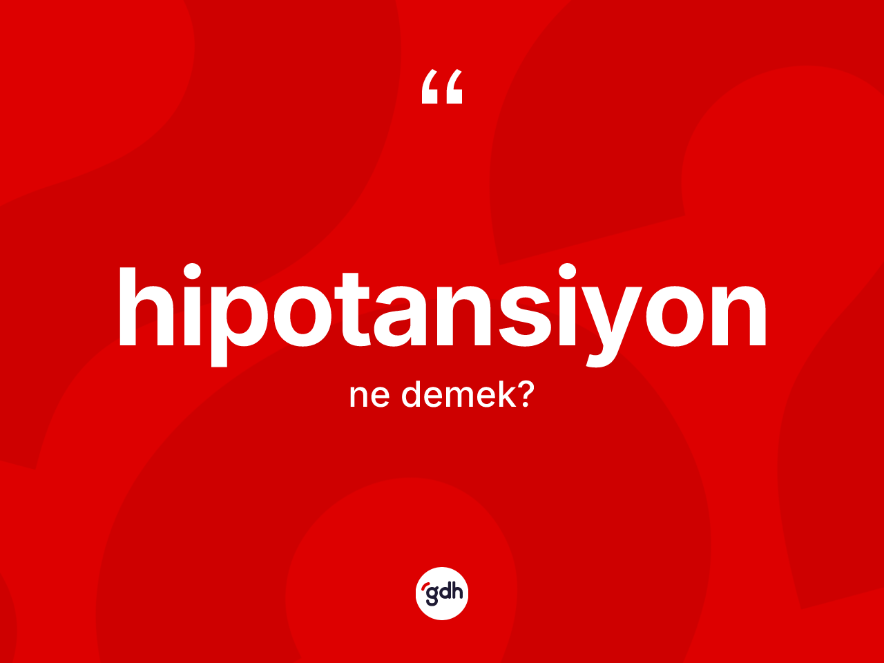 Hipotansiyon kelimesi ne demek? Hipotansiyonun sözlükteki anlamı nedir?