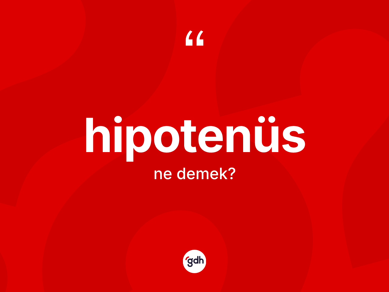 Hipotenüs kelimesinin tanımı nedir? Hipotenüsün halk arasındaki kullanımı nasıldır?