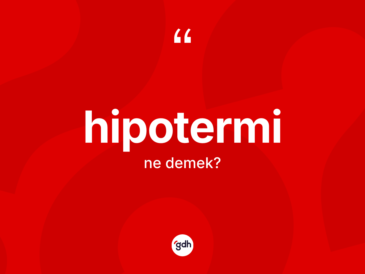 Hipotermi kelimesinin sözlükteki tanımı nedir? Hipoterminin TDK'ya göre anlamı nedir?