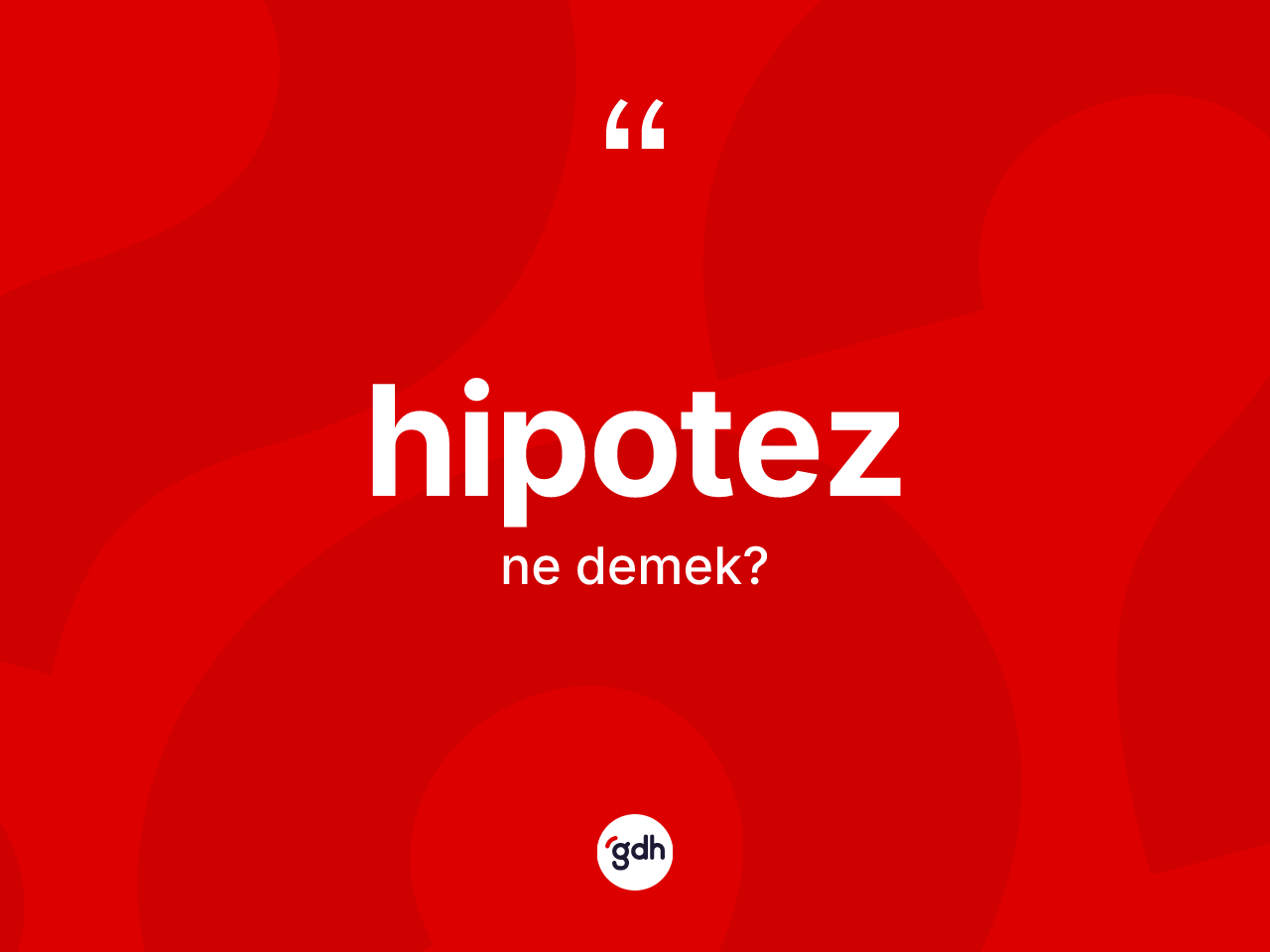 Hipotez kelimesinin sözlükteki tanımı nedir? Hipotezin sözlükteki anlamı nedir?