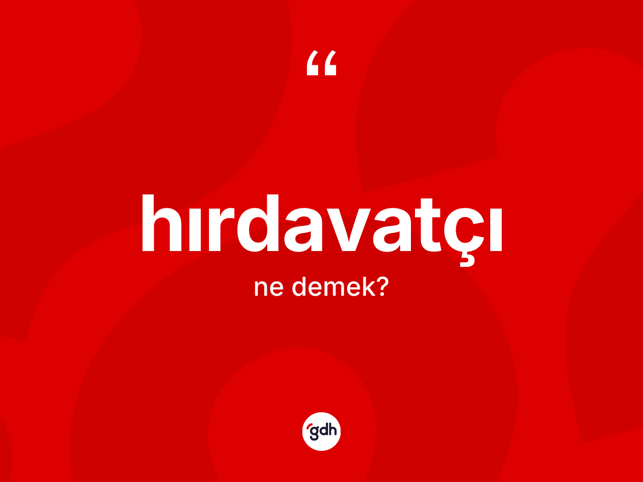 Hırdavatçı kelimesinin tanımı nedir? Hırdavatçı kelimesinin kaç farklı anlamı var?