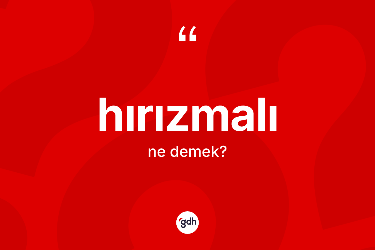 Hırızmalı kelimesinin sözlükteki tanımı nedir? Hırızmalının TDK'ya göre anlamı nedir?