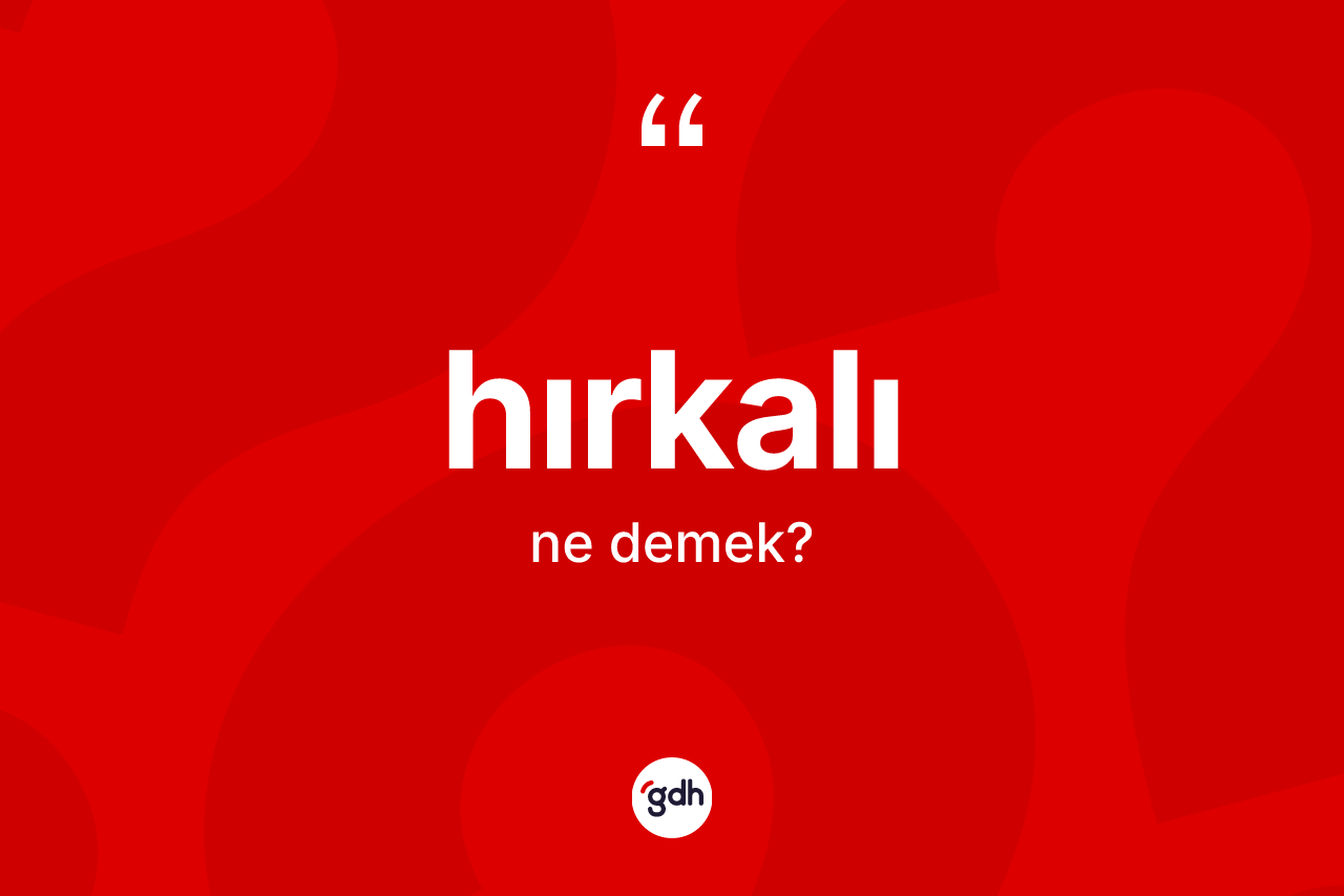 Hırkalı ne anlama gelir? Hırkalının halk arasındaki kullanımı nasıldır?