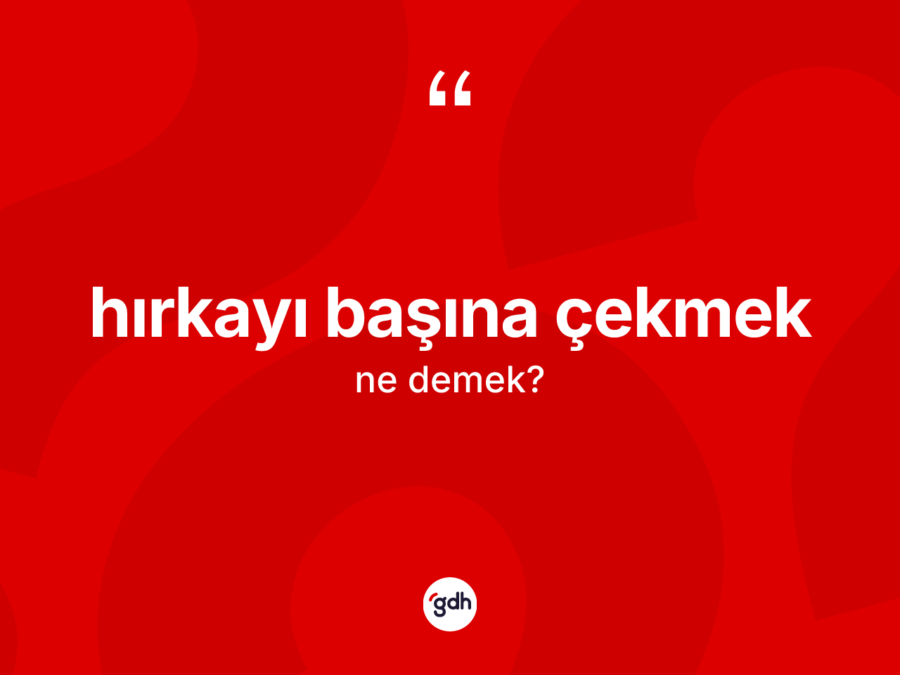 Hırkayı başına çekmek ifadesinin tanımı nedir? Hırkayı başına çekmek sözü hangi durumlarda kullanılır?
