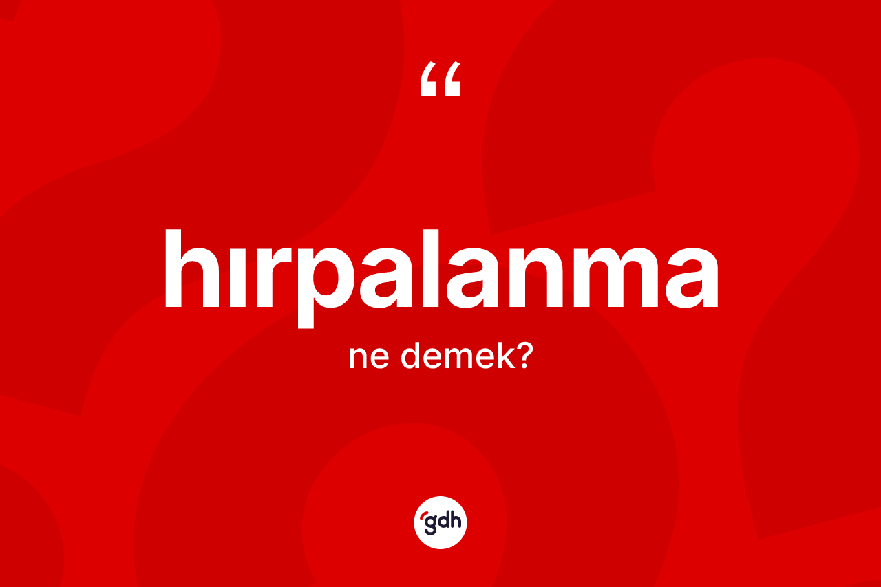 Hırpalanma kelimesinin anlamı nedir?