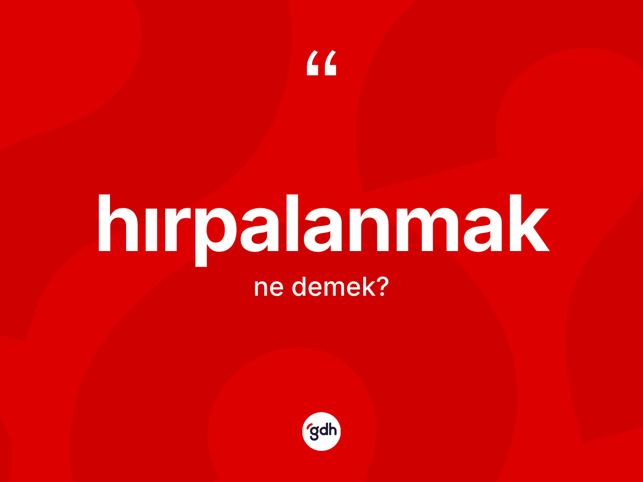 Hırpalanmak nedir? Hırpalanmağın TDK'ya göre anlamı nedir?