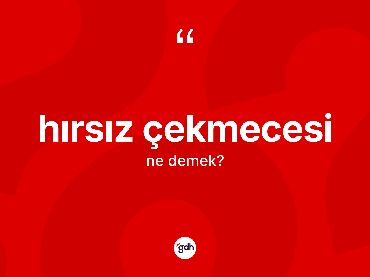 Hırsız çekmecesi nedir? Hırsız çekmecesinin kısaca tanımı nedir?