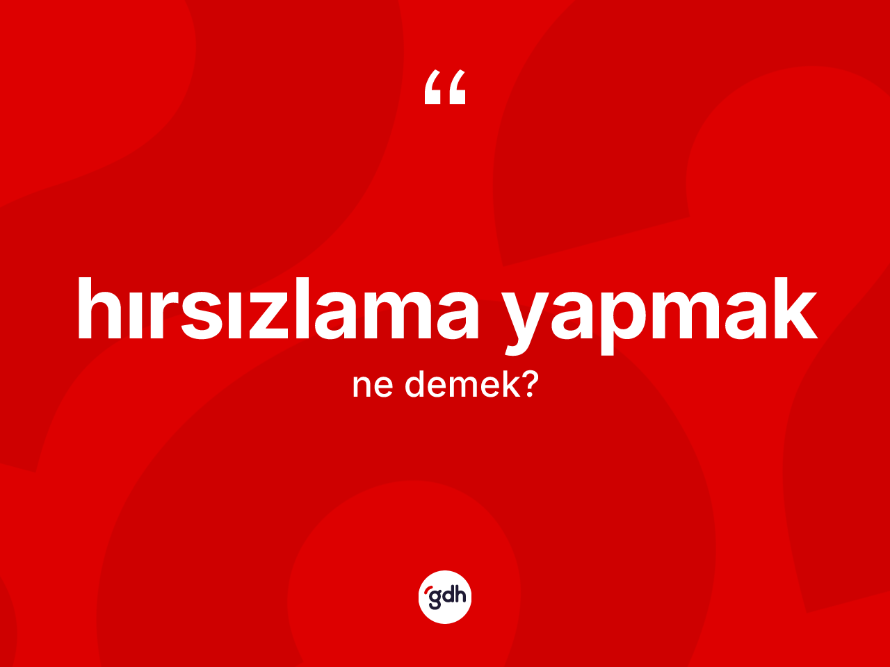 Hırsızlama yapmak ifadesinin anlamı nedir? Hırsızlama yapmak ifadesinin TDK'ya göre açıklaması nedir?