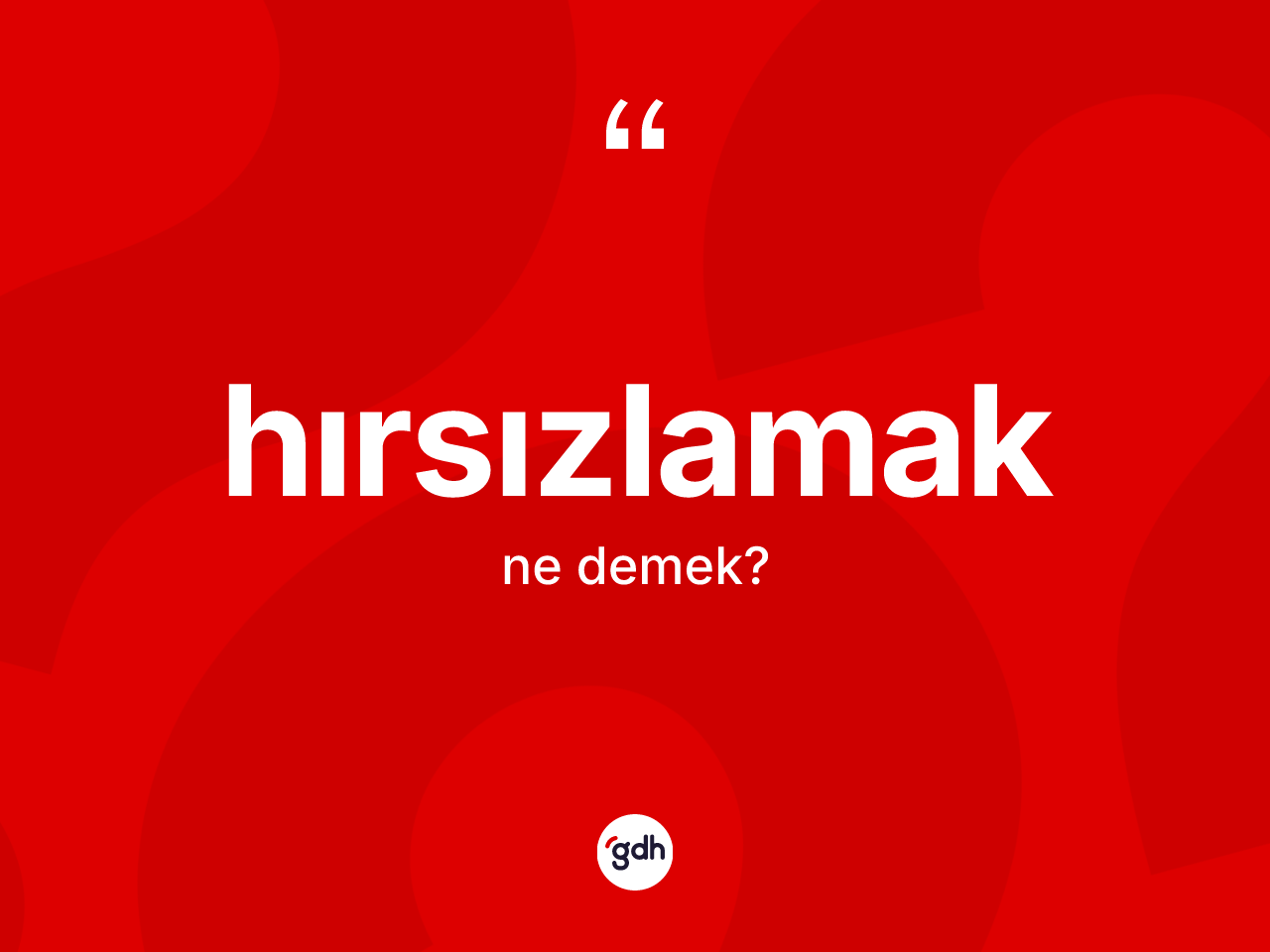 Hırsızlamak kelimesi ne demek? Hırsızlamak kelimesinin özellikleri nelerdir?