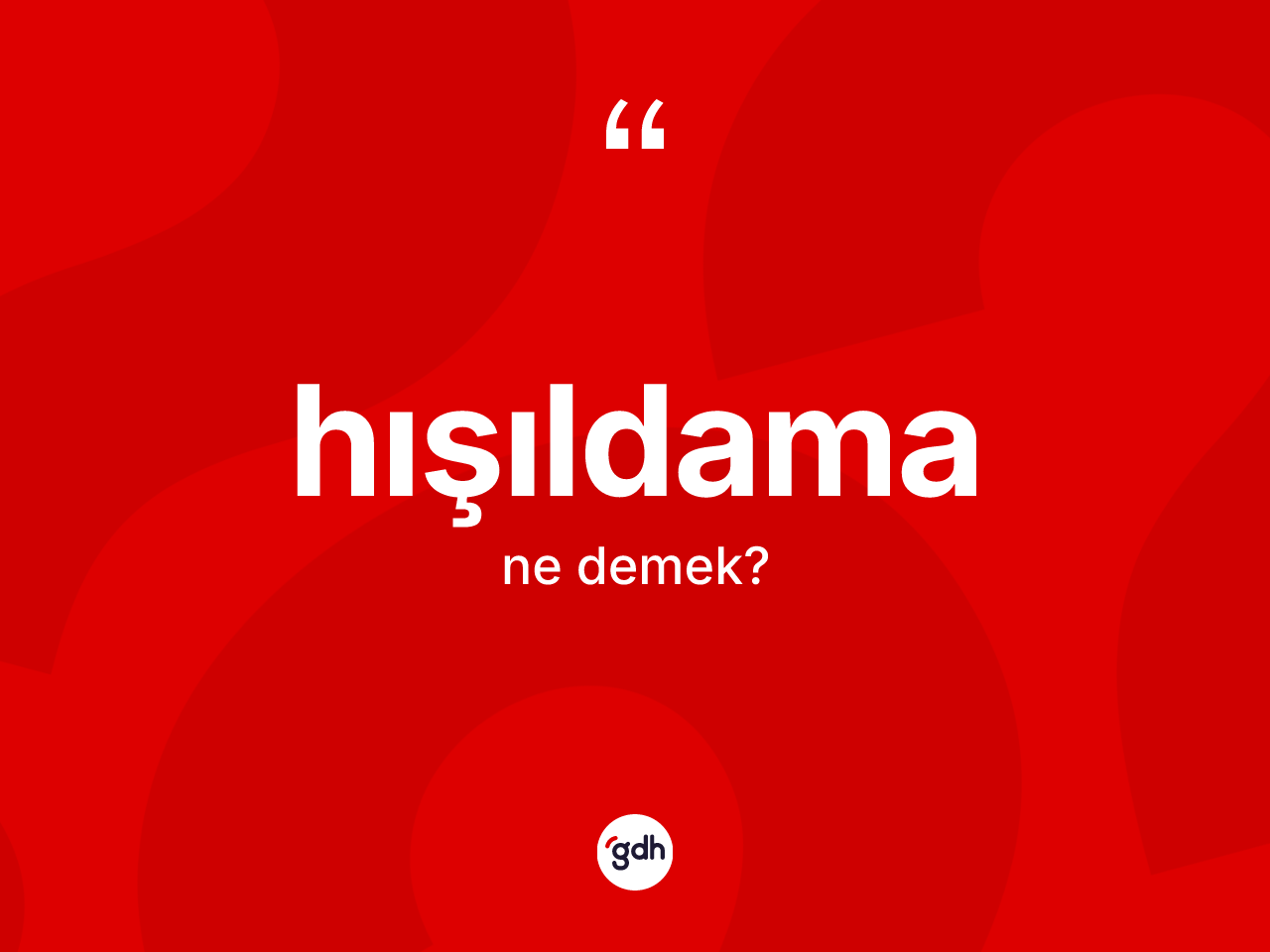 Hışıldama kelimesinin tanımı nedir? Hışıldama kelimesinin TDK anlamı nedir?