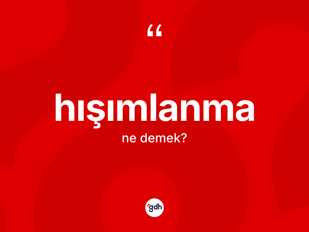 Hışımlanma kelimesi nedir? Hışımlanma kelimesinin TDK'ya göre açıklaması nedir?