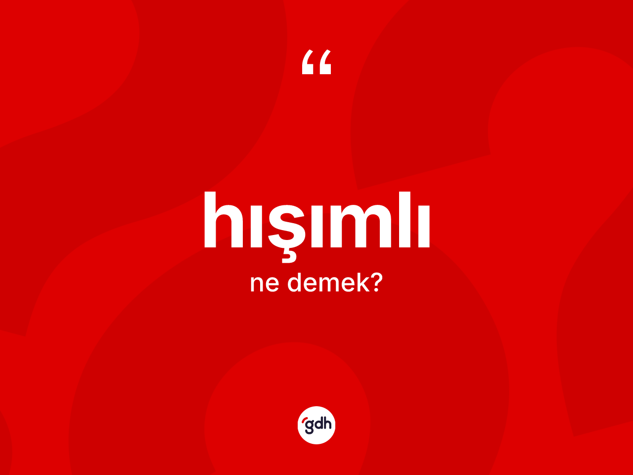 Hışımlı kelimesinin tanımı nedir? Hışımlının kısaca tanımı nedir?