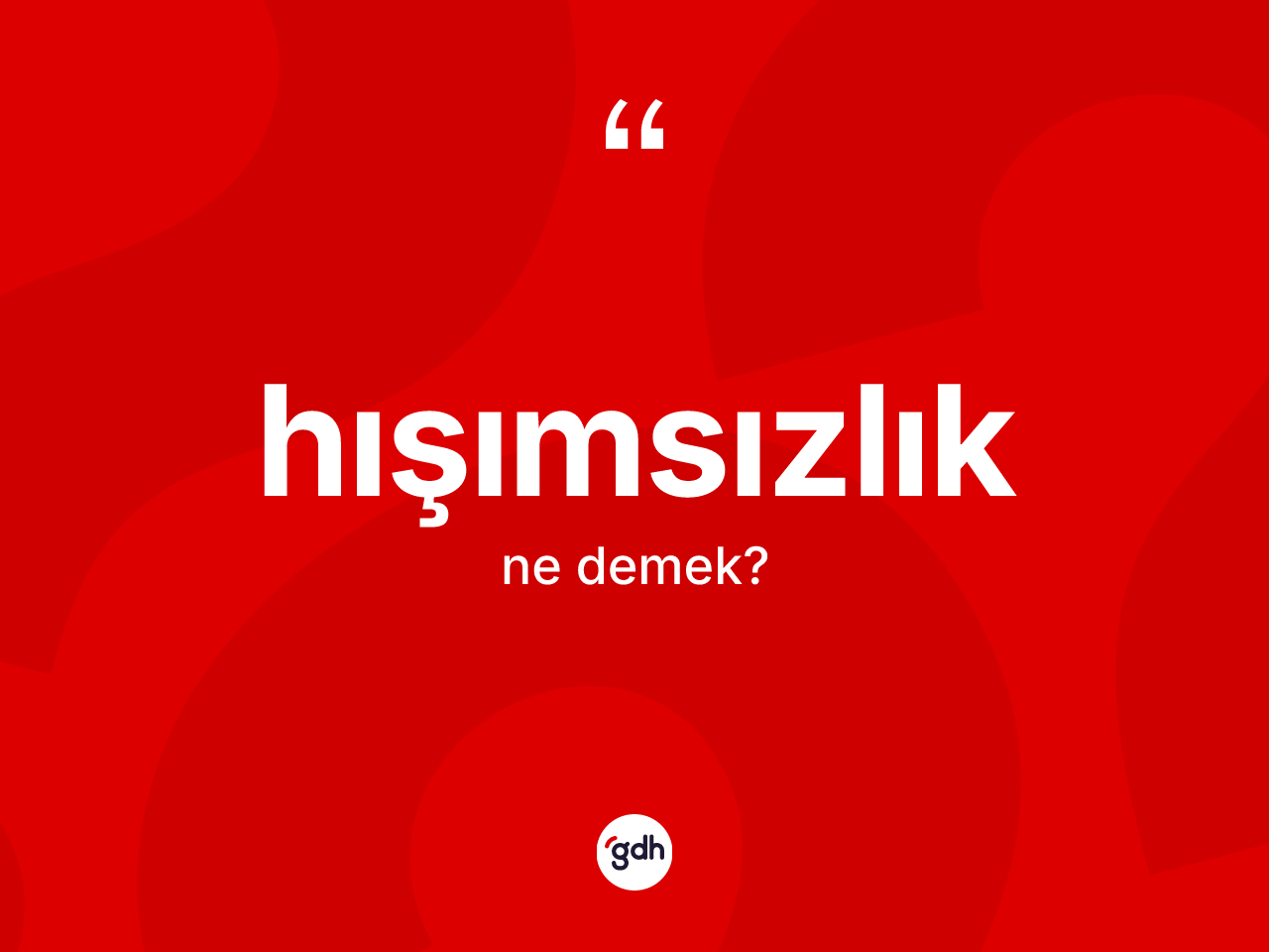 Hışımsızlık kelimesinin anlamı nedir? Hışımsızlığın sözlükteki anlamı nedir?