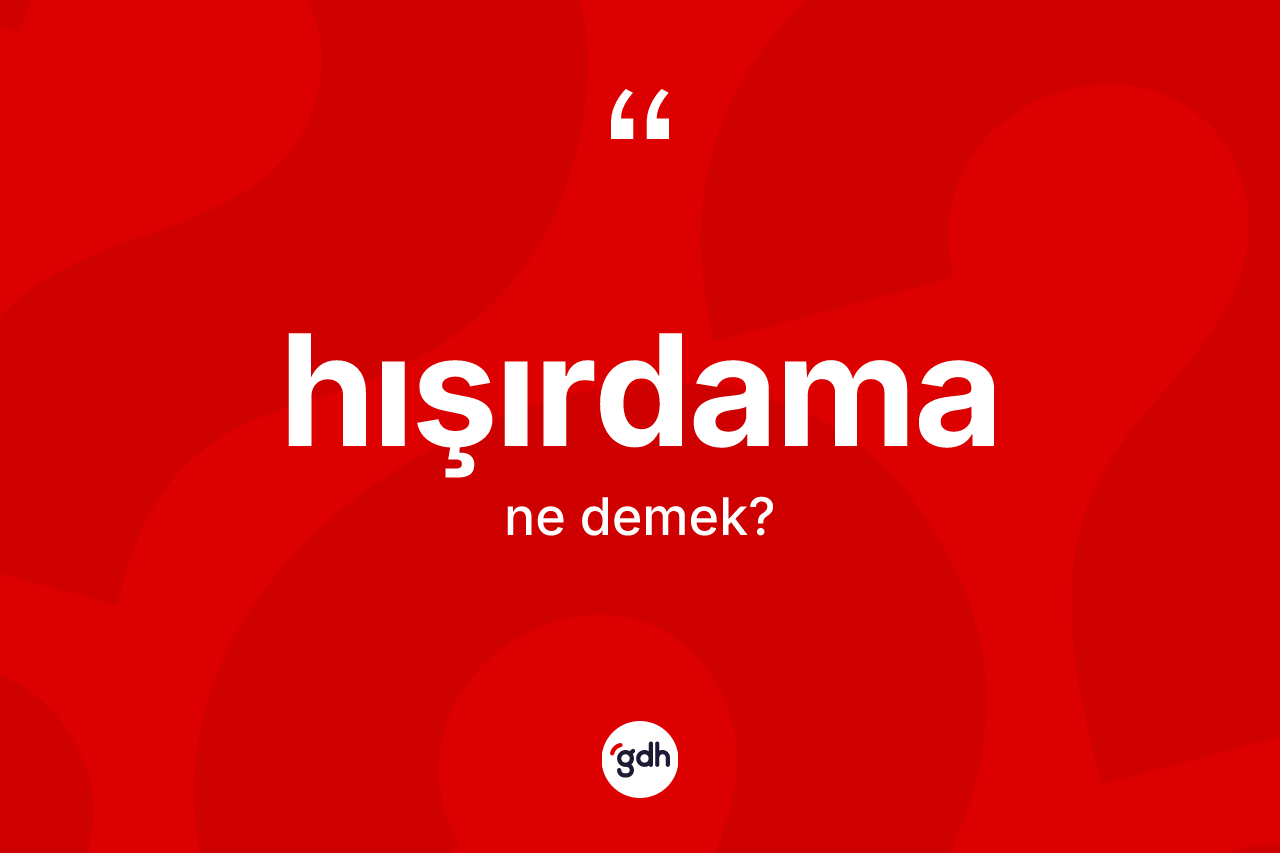 Hışırdama kelimesinin tanımı nedir?