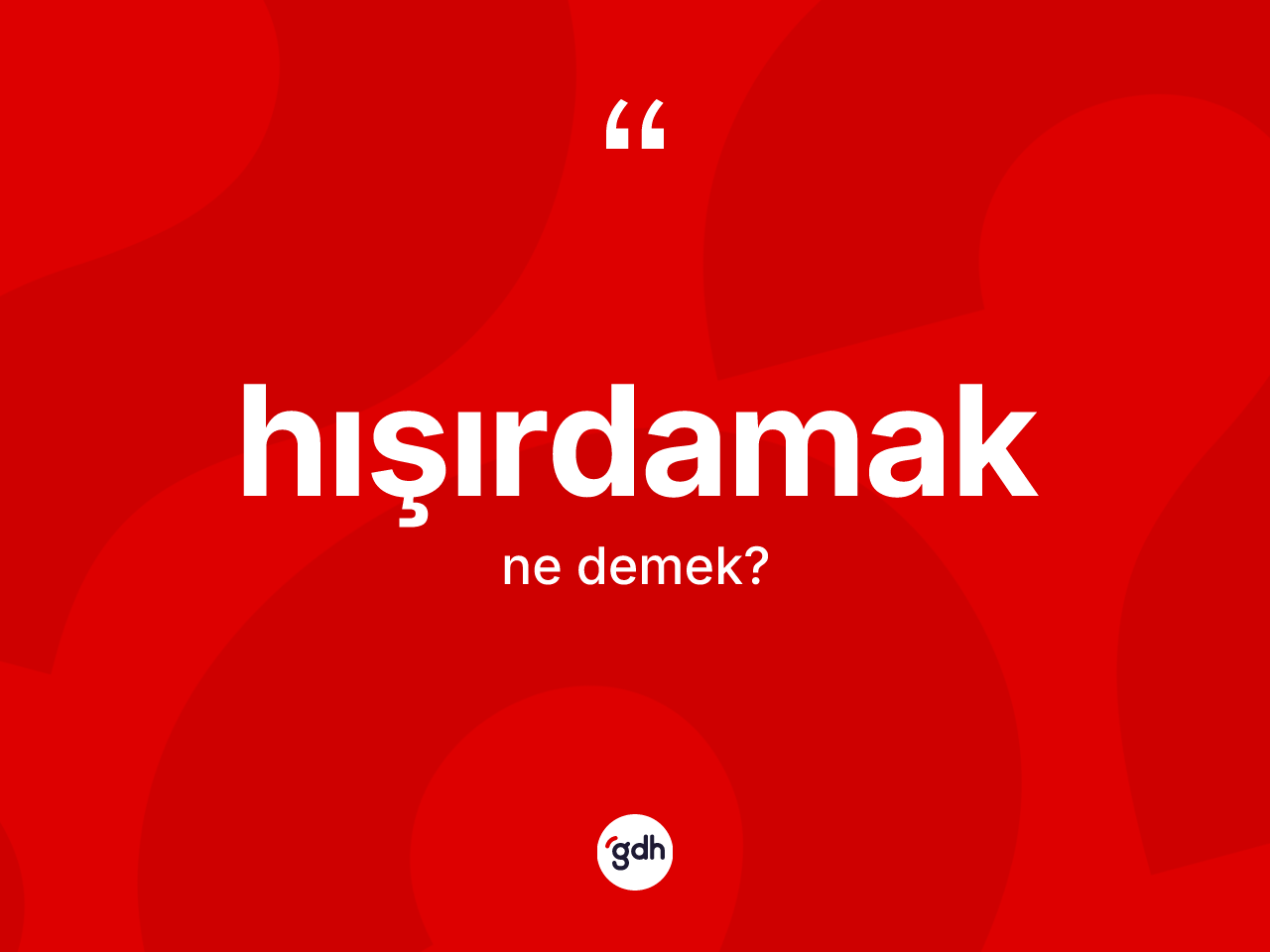 Hışırdamak kelimesinin anlamı nedir? Hışırdamak kelimesinin TDK'ya göre açıklaması nedir?