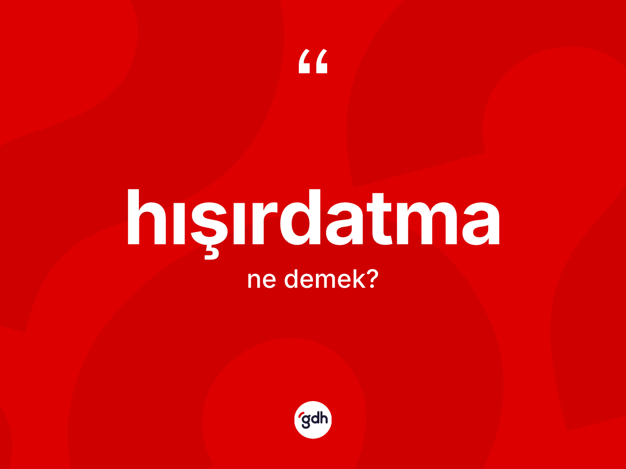 Hışırdatma ne demek? Hışırdatmanın TDK'ya göre anlamı nedir?