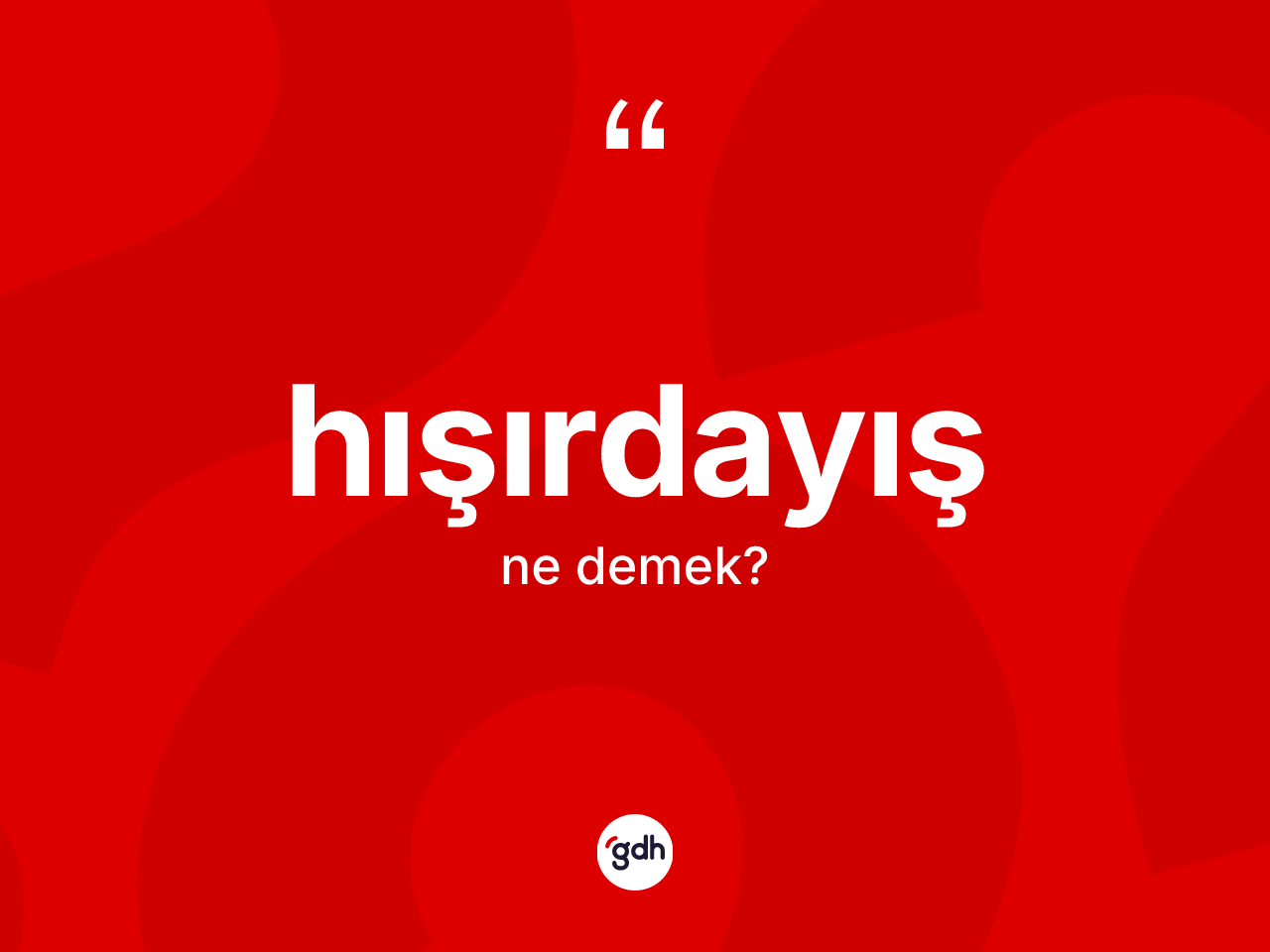 Hışırdayış kelimesinin tanımı nedir? Hışırdayışın TDK'ya göre anlamı nedir?