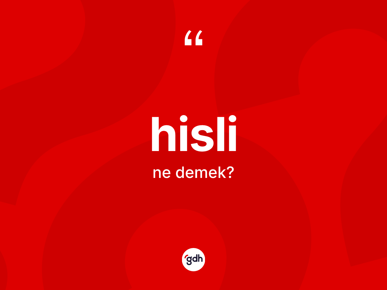 Hisli ne demek? Hislinin kısaca tanımı nedir?
