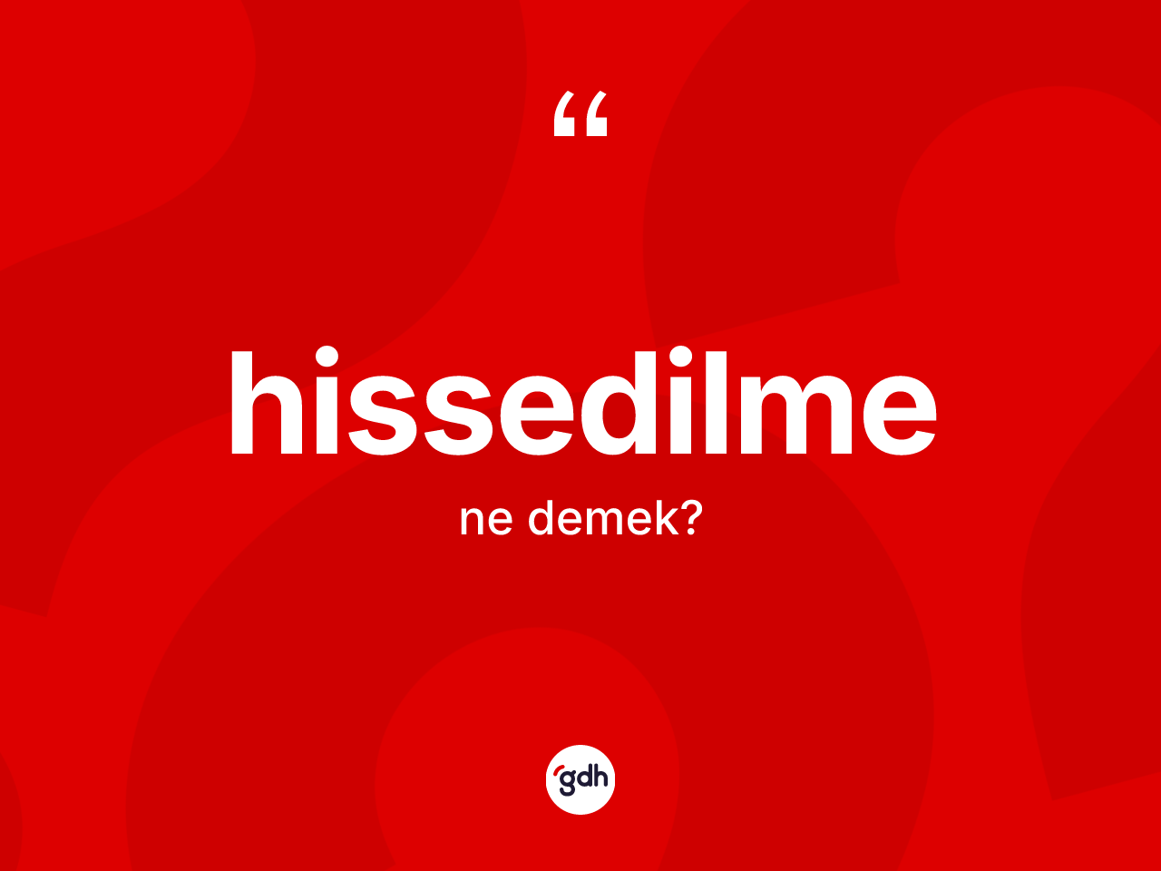 Hissedilme kelimesi ne anlama gelir? Hissedilmenin TDK'ya göre anlamı nedir?