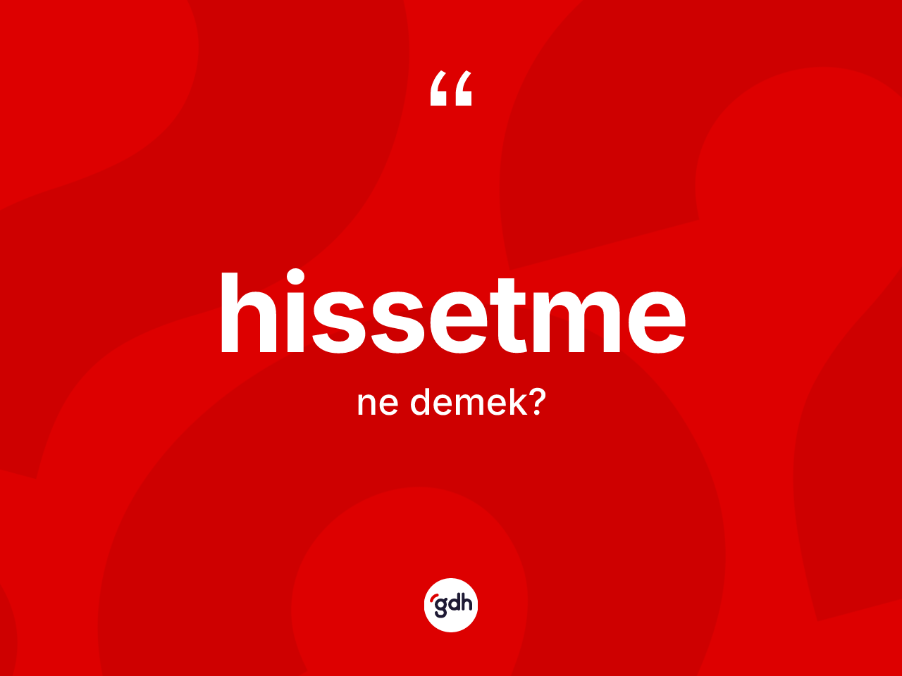 Hissetme kelimesinin sözlükteki tanımı nedir? Hissetme kelimesinin TDK'ya göre açıklaması nedir?