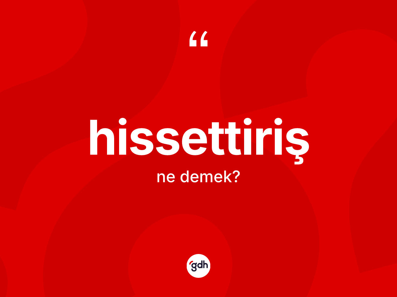 Hissettiriş nedir? Hissettirişin TDK'ya göre anlamı nedir?