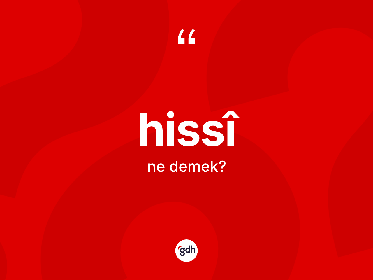 Hissî kelimesinin tanımı nedir? Hissîin TDK'ya göre anlamı nedir?