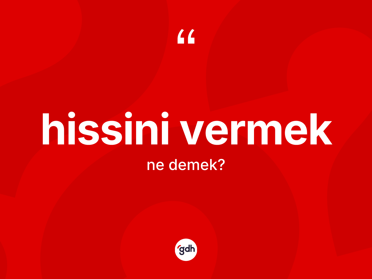 Hissini vermek nedir? Hissini vermek ifadesi hangi durumlarda kullanılır
