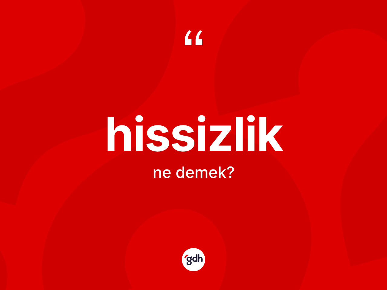 Hissizlik kelimesi ne anlama gelir? Hissizliğin halk arasındaki kullanımı nasıldır?