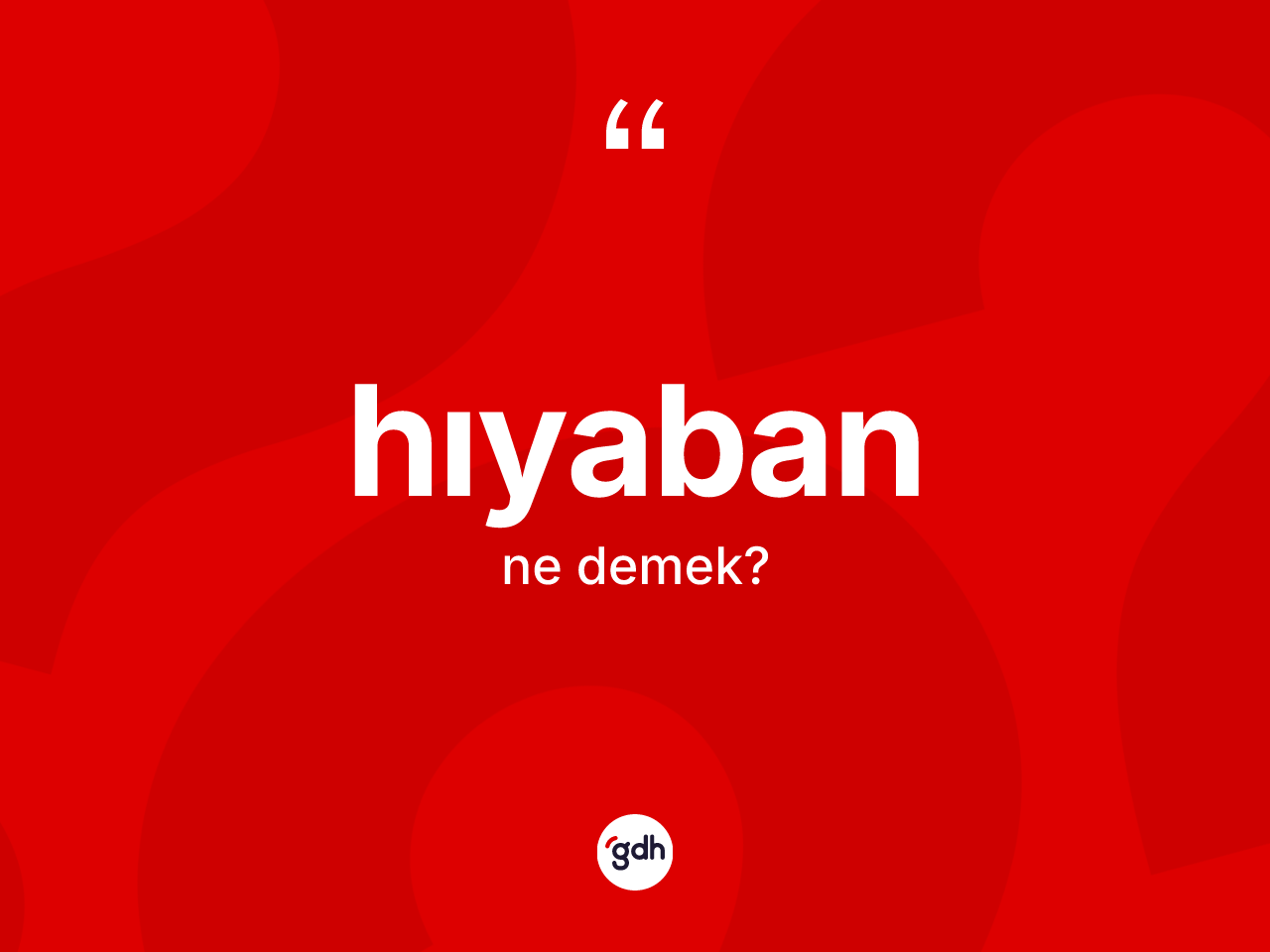 Hıyaban kelimesinin tanımı nedir? Hıyabanın sözlükteki anlamı nedir?