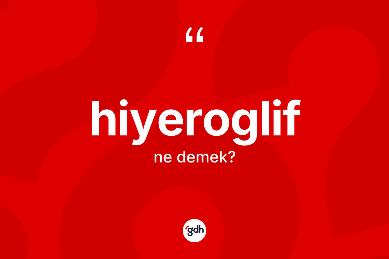 Hiyeroglif kelimesi ne demek? Hiyeroglifin halk arasındaki kullanımı nasıldır?