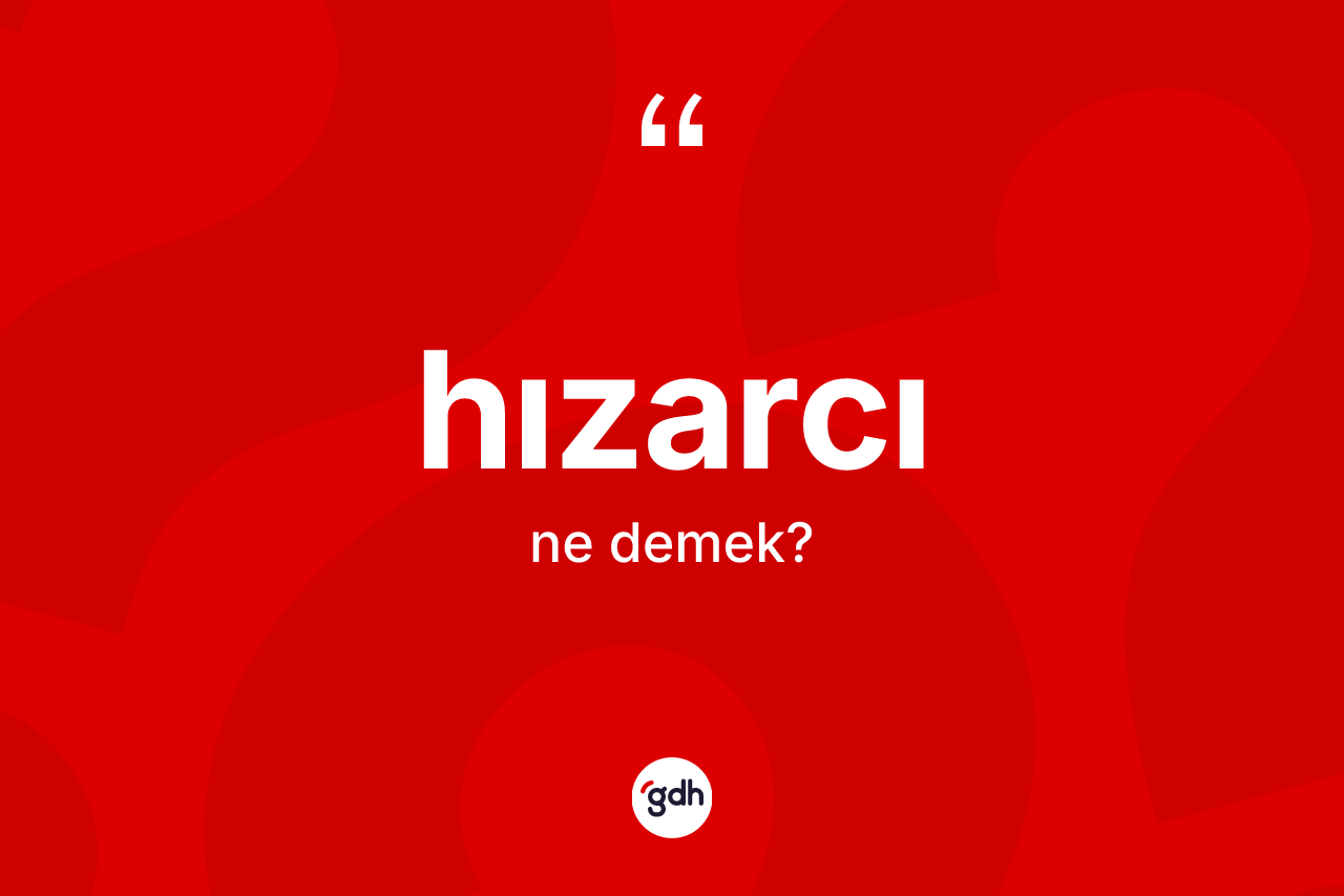 Hızarcı kelimesinin sözlükteki tanımı nedir?
