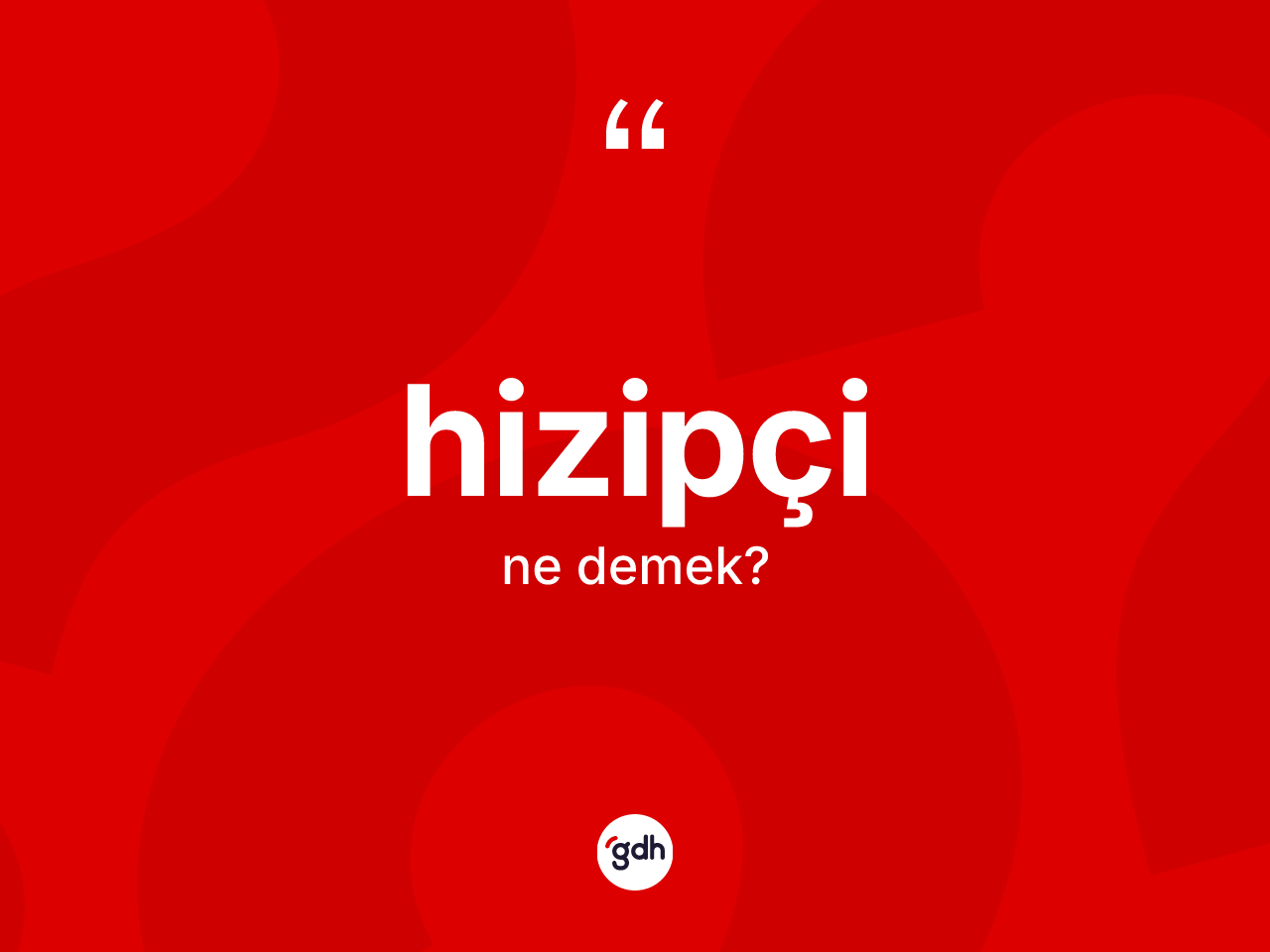 Hizipçi kelimesi nedir? Hizipçinin sözlükteki anlamı nedir?