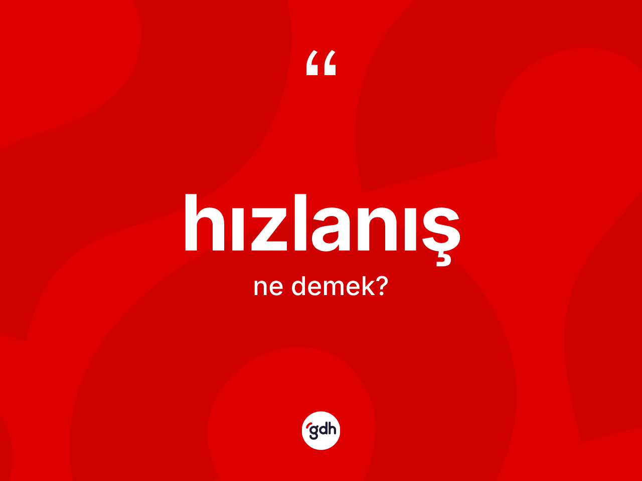 Hızlanış kelimesi nedir? Hızlanış kelimesinin TDK'ya göre açıklaması nedir?