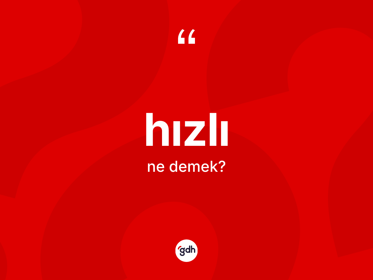 Hızlı kelimesi ne demek? Hızlının sözlükteki anlamı nedir?