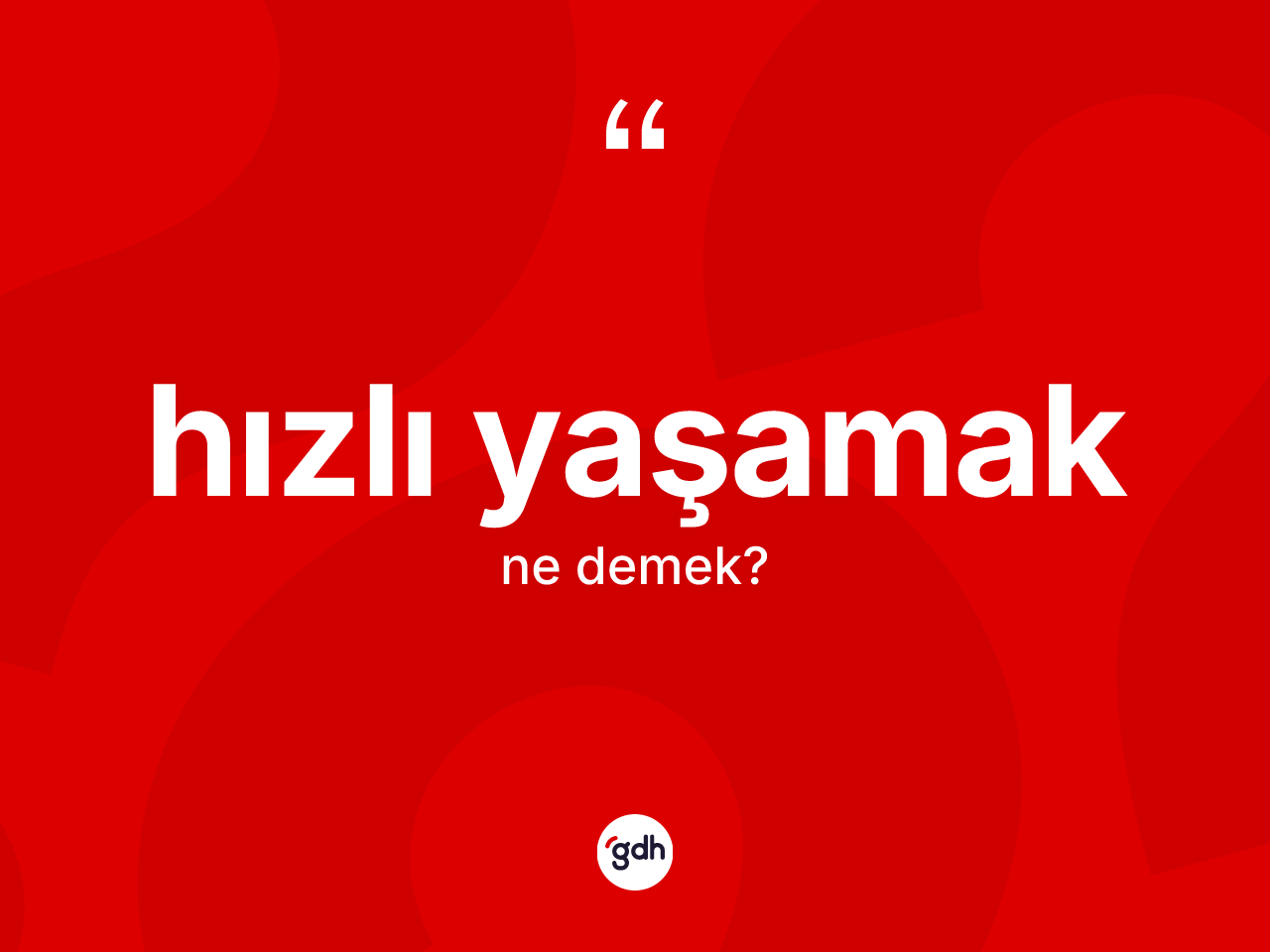 Hızlı yaşamak nedir? Hızlı yaşamak sözü hangi durumlarda kullanılır?