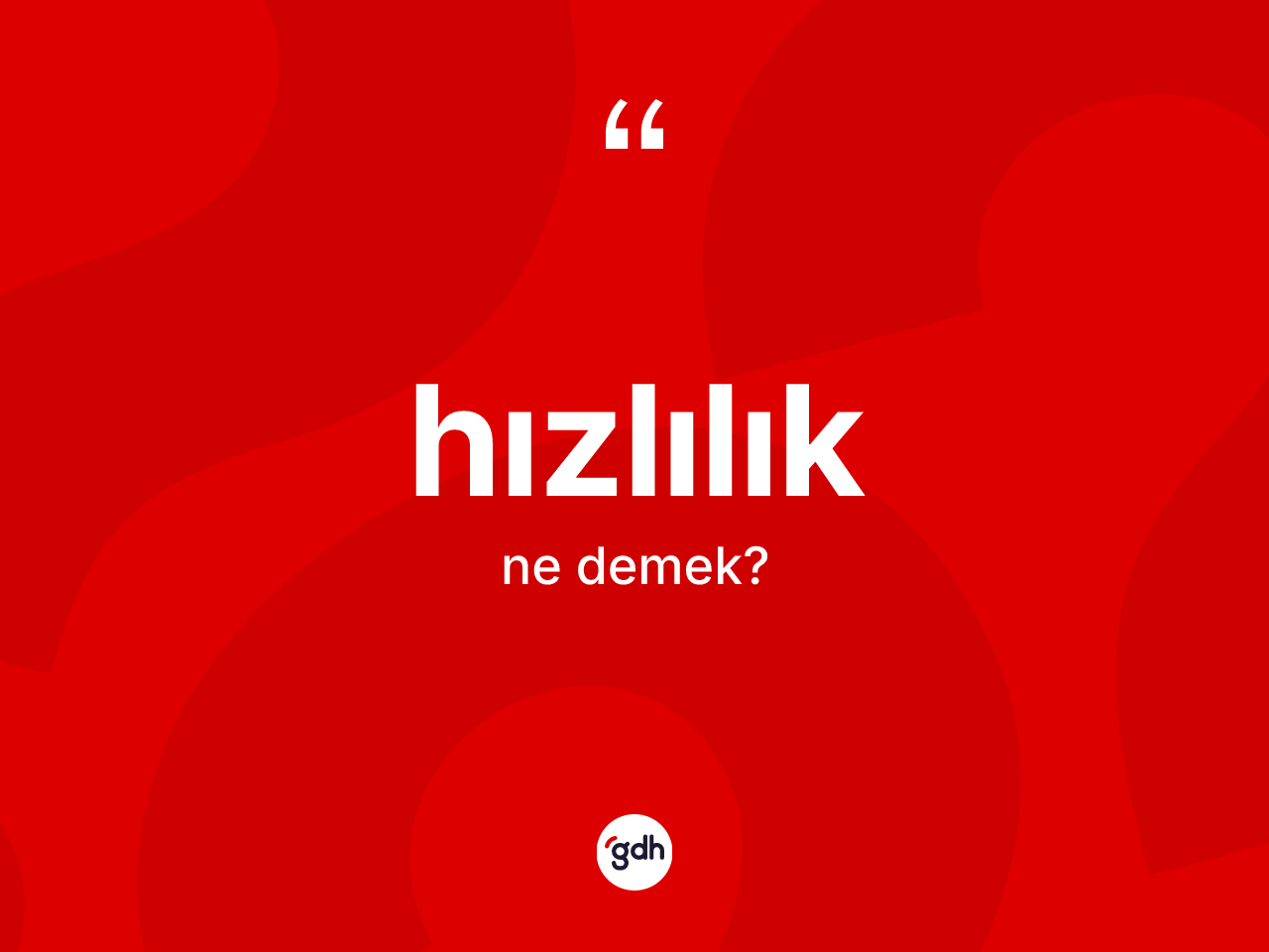 Hızlılık kelimesi nedir? Hızlılığın TDK'ya göre anlamı nedir?