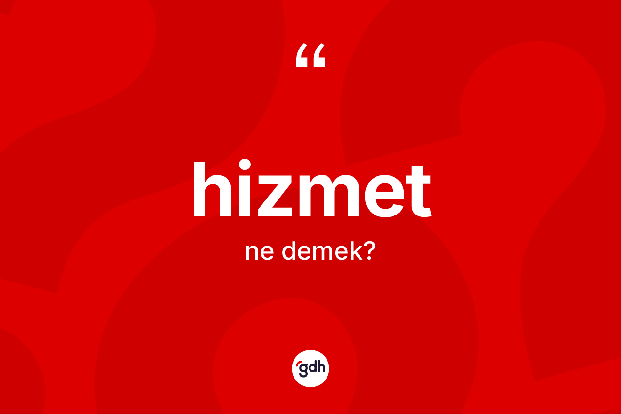 Hizmet kelimesinin tanımı nedir?