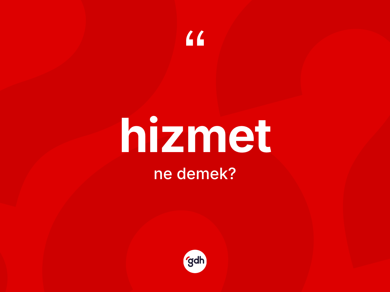 Hizmet kelimesinin tanımı nedir? Hizmet kelimesinin TDK anlamı nedir?