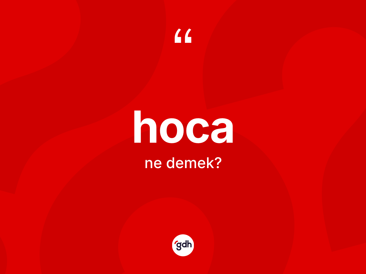 Hoca nedir? Hocanın TDK'ya göre anlamı nedir?
