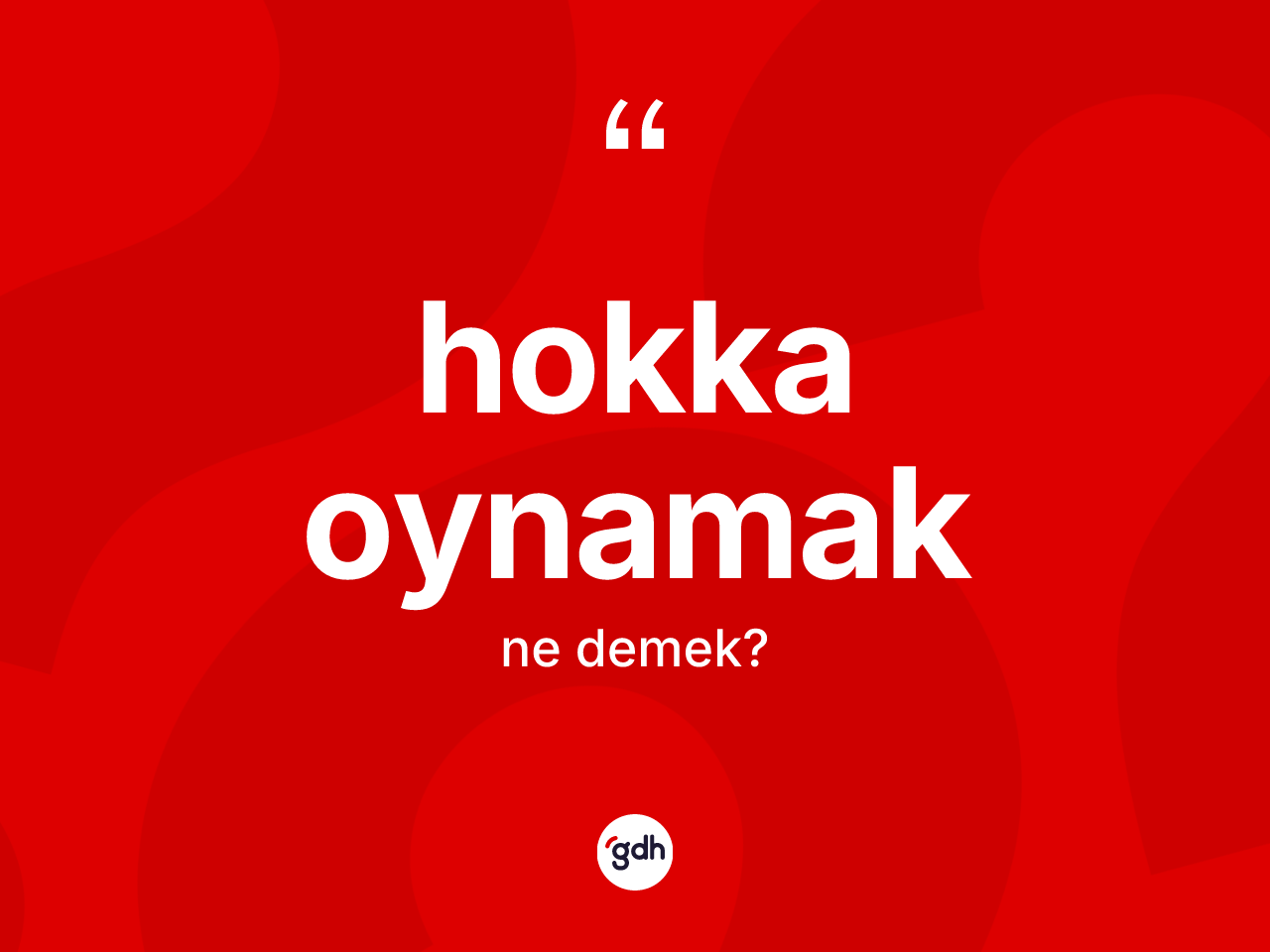 Hokka oynamak ifadesinin sözlükteki anlamı nedir? Hokka oynamak ifadesi hangi durumlarda kullanılır
