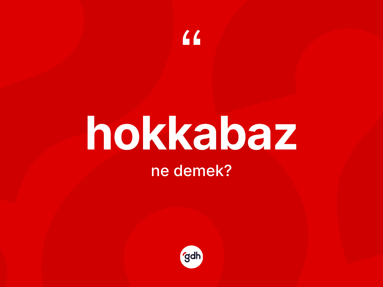 Hokkabaz kelimesinin sözlükteki tanımı nedir? Hokkabazın kısaca tanımı nedir?
