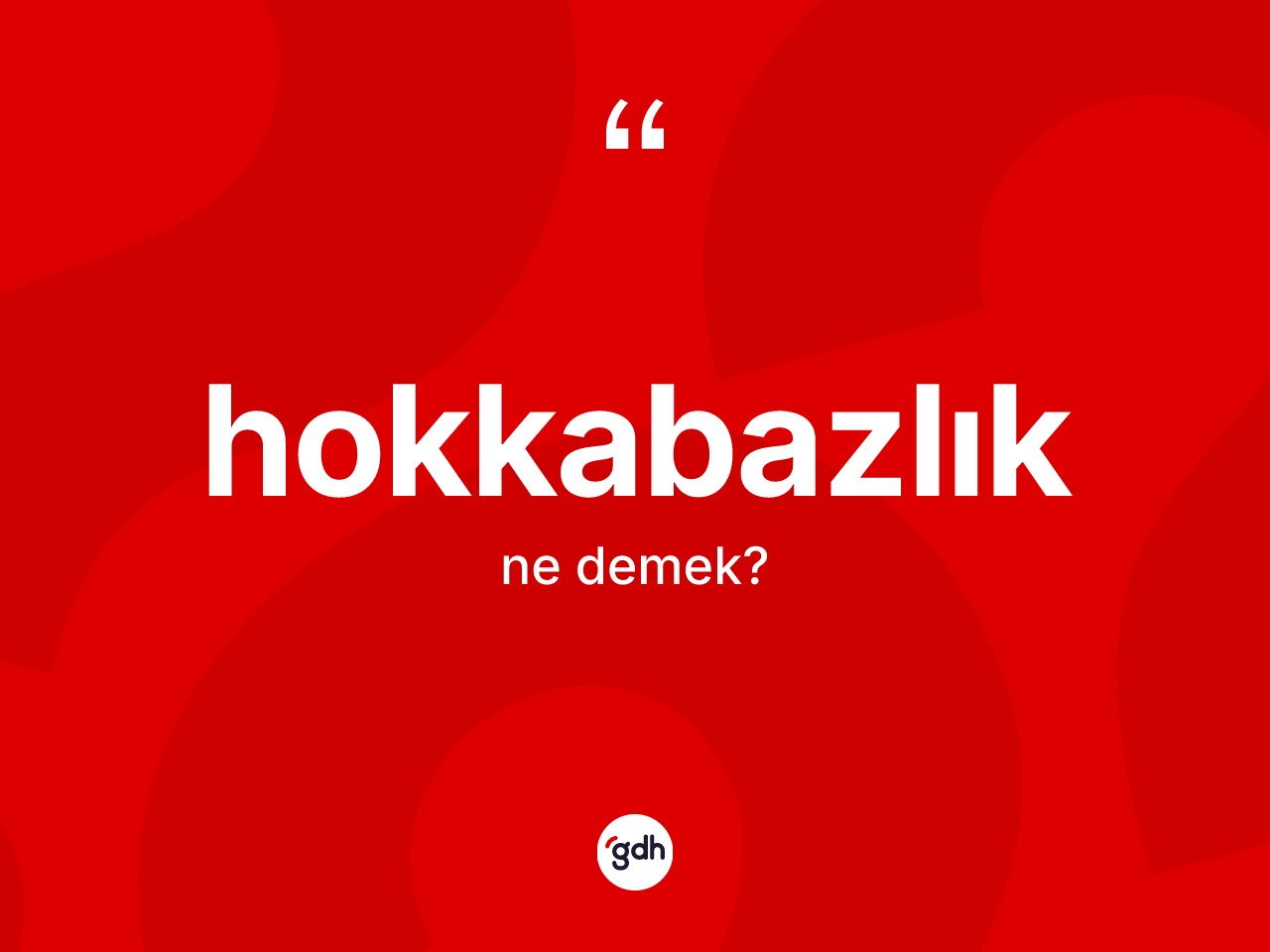 Hokkabazlık kelimesinin tanımı nedir? Hokkabazlığın kısaca tanımı nedir?