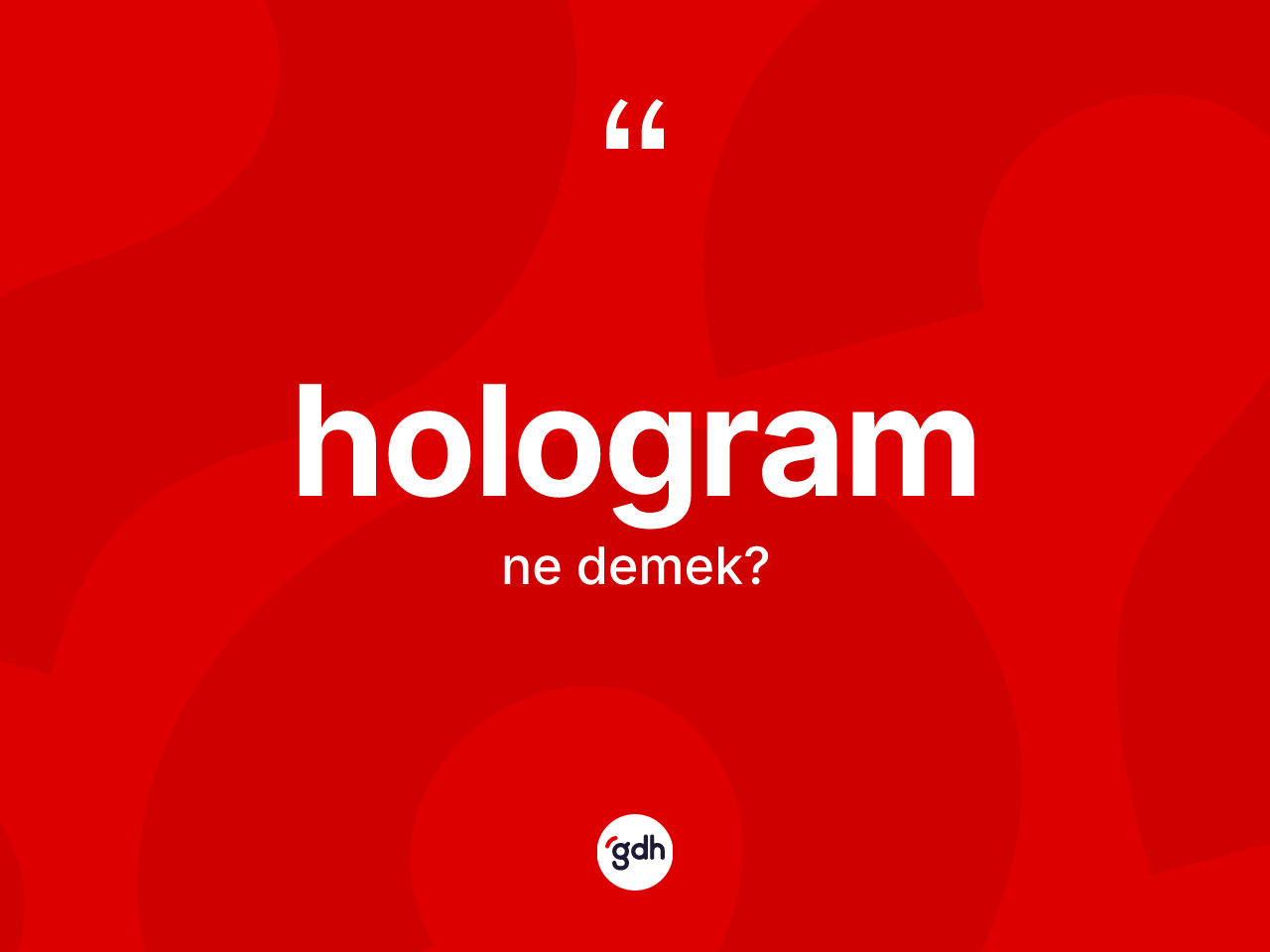 Hologram kelimesinin sözlükteki tanımı nedir? Hologramın TDK'ya göre anlamı nedir?