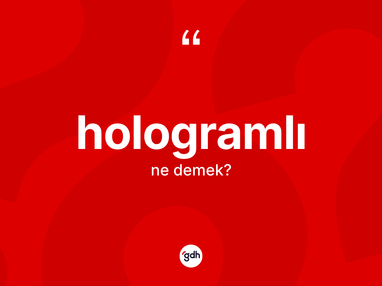 Hologramlı kelimesinin sözlükteki tanımı nedir? Hologramlının TDK'ya göre anlamı nedir?