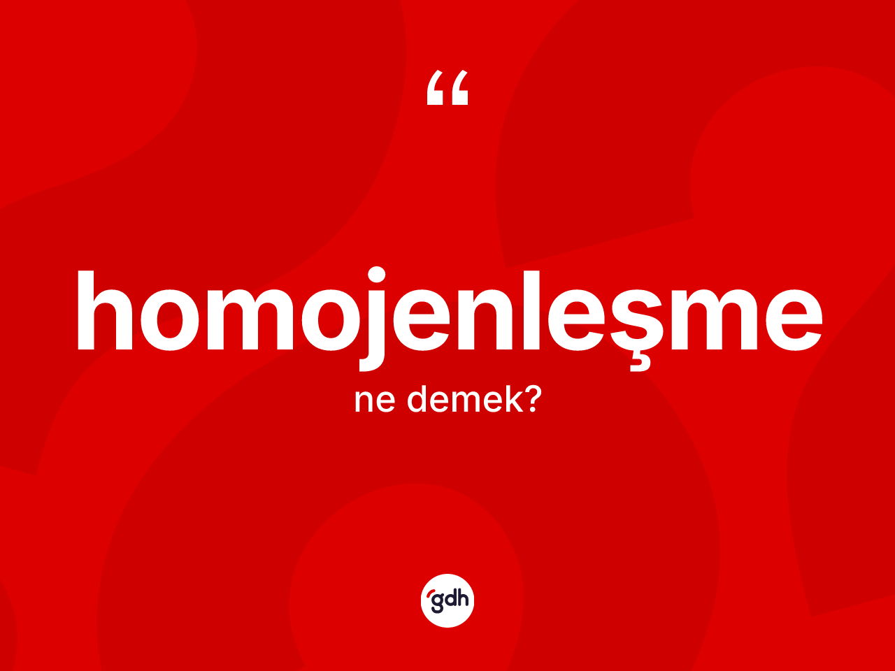 Homojenleşme kelimesi nedir? Homojenleşme kelimesinin TDK'ya göre açıklaması nedir?